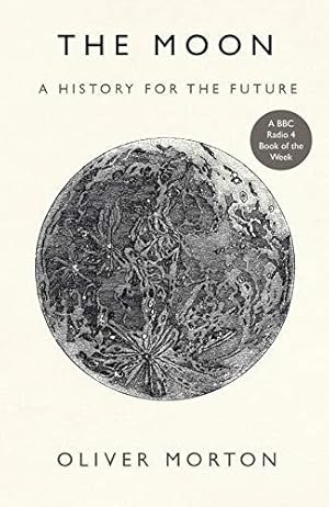 Image du vendeur pour The Moon: A History for the Future mis en vente par WeBuyBooks