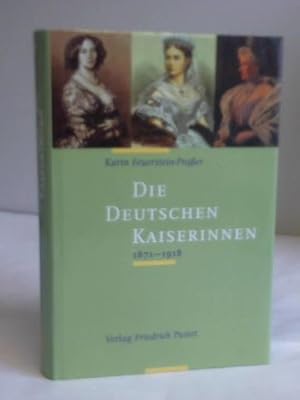 Bild des Verkufers fr Die Deutschen Kaiserinnen 1871-1918 zum Verkauf von Celler Versandantiquariat