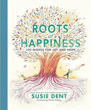 Seller image for Roots of Happiness: 100 Words for Joy and Hope from Britain s Most-Loved Word Expert for sale by Vedams eBooks (P) Ltd