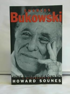 Image du vendeur pour Charles Bukowski. Locked in the Arms of a Crazy Life mis en vente par Celler Versandantiquariat