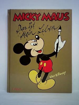 Seller image for Micky Maus - Das ist mein Leben for sale by Celler Versandantiquariat