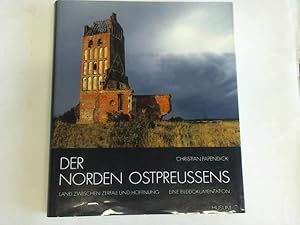 Bild des Verkufers fr Der Norden Ostpreussens: Land zwischen Zerfall und Hoffnung. Eine Bilddokumentation 1992-2008 zum Verkauf von Celler Versandantiquariat