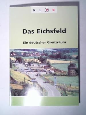 Imagen del vendedor de Das Eichsfeld. Ein deutscher Grenzraum a la venta por Celler Versandantiquariat