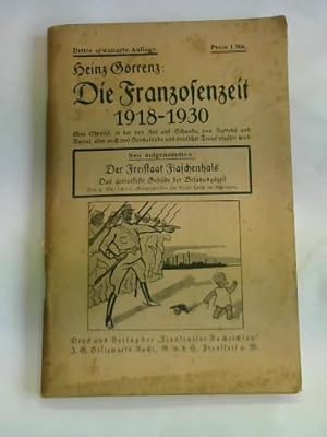 Die Franzosenzeit 1918-1930. Eine Chronik, in der von Not und Schande, von Narretei und Verrat, a...