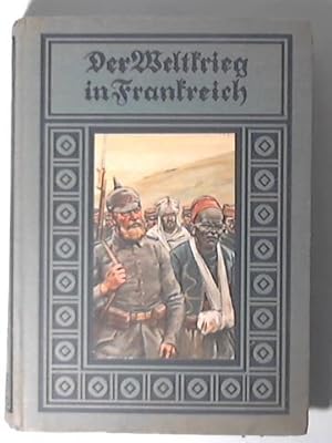 Bild des Verkufers fr Der Weltkrieg in Frankreich zum Verkauf von Celler Versandantiquariat