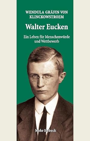 Bild des Verkufers fr Walter Eucken: Ein Leben fr Menschenwrde und Wettbewerb zum Verkauf von BuchWeltWeit Ludwig Meier e.K.