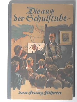 Seller image for Die aus der Schulstube. Der deutschen Jugend erzhlen sie ihre Kriegserlebnisse for sale by Celler Versandantiquariat