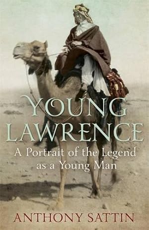 Imagen del vendedor de Young Lawrence: A Portrait of the Legend as a Young Man a la venta por WeBuyBooks