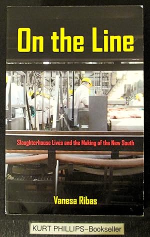 On the Line: Slaughterhouse Lives and the Making of the New South