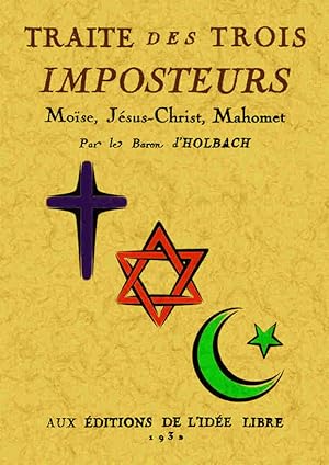 TRAITÉ DES TROIS IMPOSTEURS, MOISE, JÉSUS-CHRIST, MAHOMET