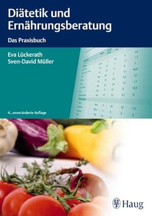 Diätetik und Ernährungsberatung: Das Praxisbuch Das Praxisbuch