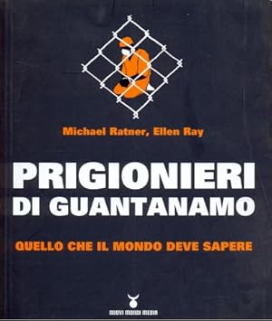 Seller image for Prigionieri di Guantanamo . Quello che il Mondo deve sapere for sale by Librodifaccia