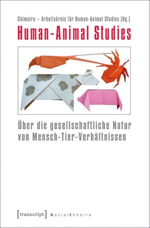 Bild des Verkufers fr Human-Animal Studies: ber die gesellschaftliche Natur von Mensch-Tier-Verhltnissen ber die gesellschaftliche Natur von Mensch-Tier-Verhltnissen zum Verkauf von Berliner Bchertisch eG