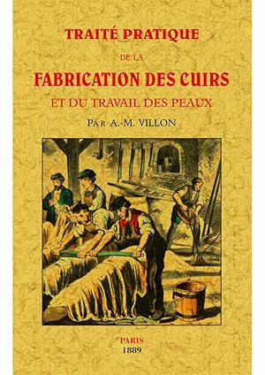 Seller image for TRAIT PRATIQUE DE LA FABRICATION DES CUIRS ET DU TRAVAIL DES PEAUX for sale by Librera Maxtor