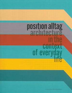 Bild des Verkufers fr position alltag. architecture in the context of everyday life architecture in the context of everyday life zum Verkauf von Berliner Bchertisch eG