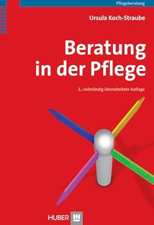 Beratung in der Pflege Ursula Koch-Straube. Mit Beitr. von Sandra Bachmann .