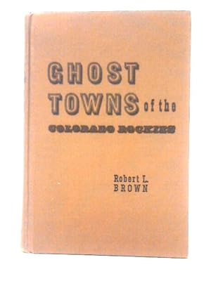 Bild des Verkufers fr Ghost Towns of the Colorado Rockies zum Verkauf von World of Rare Books