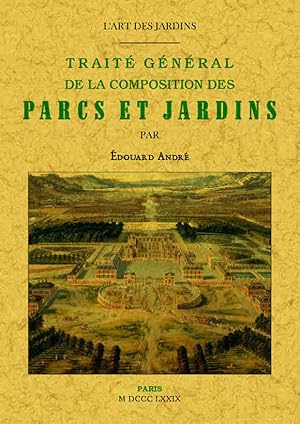 L'ART DES JARDINS. TRAITÉ GÉNÉRAL DE LA COMPOSITION DES PARCS ET JARDINS