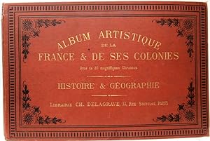 Album artistique de la France & de ses colonies. Orné de 30 magnifiques Chromos. Histoire & Géogr...