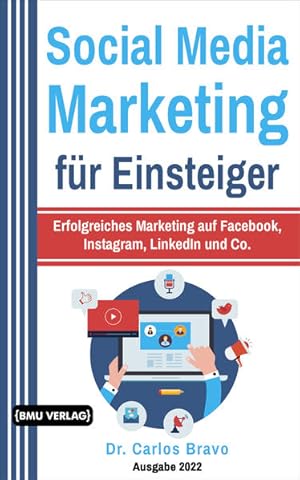 Social Media Marketing für Einsteiger: Erfolgreiches Marketing auf Facebook, Instagram, LinkedIn ...