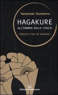 Immagine del venditore per Hagakure. All'ombra delle foglie. Precetti per un samurai venduto da librisaggi