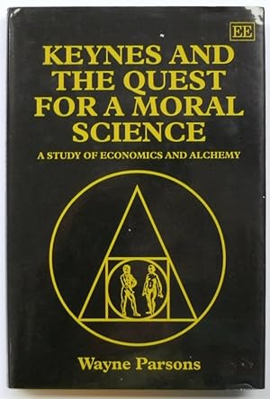 Bild des Verkufers fr Keynes and the Quest for a Moral Science: A Study of Economics and Alchemy zum Verkauf von PsychoBabel & Skoob Books