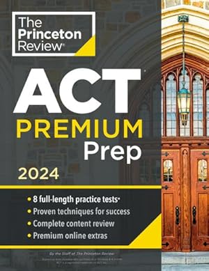 Bild des Verkufers fr Princeton Review ACT Premium Prep, 2024 : 8 Practice Tests + Content Review + Strategies zum Verkauf von AHA-BUCH GmbH