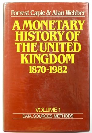 Image du vendeur pour A Monetary History of The United Kingdom, 1870-1982: Volume 1, Data, Sources, Methods mis en vente par PsychoBabel & Skoob Books