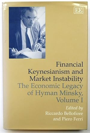 Imagen del vendedor de Financial Keynesianism and Market Instability: The Economic Legacy of Hyman Minsky, Volume I a la venta por PsychoBabel & Skoob Books
