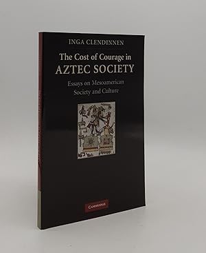 Immagine del venditore per THE COST OF COURAGE IN AZTEC SOCIETY Essays on Mesoamerican Society and Culture venduto da Rothwell & Dunworth (ABA, ILAB)