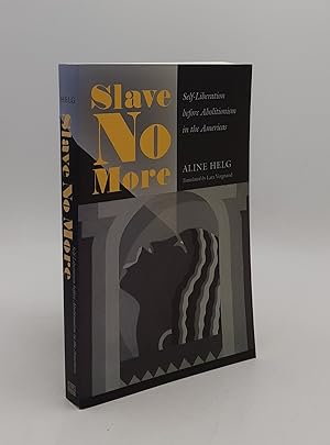 Imagen del vendedor de SLAVE NO MORE Self-Liberation before Abolitionism in the Americas a la venta por Rothwell & Dunworth (ABA, ILAB)