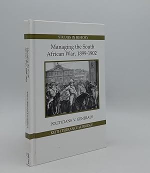 Seller image for MANAGING THE SOUTH AFRICAN WAR 1899-1902 Politicians v. Generals for sale by Rothwell & Dunworth (ABA, ILAB)