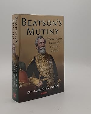 BEATSON'S MUTINY The Turbulent Career of a Victorian Soldier