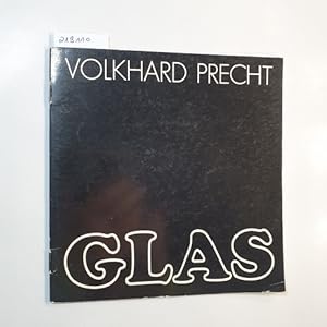 Bild des Verkufers fr Volkhard Precht : Glas ; 13. November 1980 - 11. Januar 1981, Kunstgewerbemuseum zum Verkauf von Gebrauchtbcherlogistik  H.J. Lauterbach