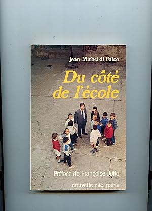 DU COTÉ DE L' ÉCOLE . Propos recueillis par Jean - Pierre Rosa . Préface de Françoise Dolto