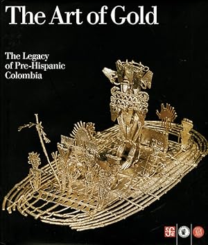 Imagen del vendedor de The Art of Gold. The Legacy of Pre-Hispanic Colombia a la venta por artbook-service