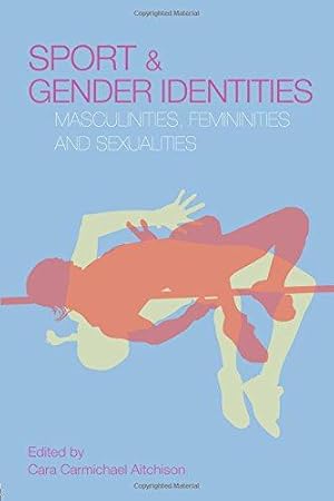 Imagen del vendedor de Sport and Gender Identities: Masculinities, Femininities and Sexualities (Routledge Critical Studies in Sport S) a la venta por WeBuyBooks