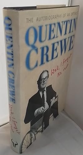 Well I Forget the Rest. The Autobiography of an Optimist. Quentin Crewe. SIGNED.