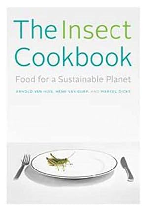 Bild des Verkufers fr The Insect Cookbook: Food for a Sustainable Planet (Arts & Traditions of the Table: Perspectives on Culinary History) (Arts and Traditions of the Table: Perspectives on Culinary History) zum Verkauf von WeBuyBooks