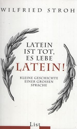Latein ist tot, es lebe Latein! : Kleine Geschichte einer grossen Sprache. List-Taschenbuch ; 60809.