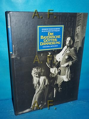 Imagen del vendedor de Die bayerische Gtterdmmerung : Knig Ludwig II. von Bayern u.d. echte Wahrheit ber d. Neuschwanstein-Komplott. aus d. geheimen Archiven von Herbert Rosendorfer u. Jean-Marie Bottequin. Mit e. krit. Vorw. von Herbert Riehl-Heyse a la venta por Antiquarische Fundgrube e.U.