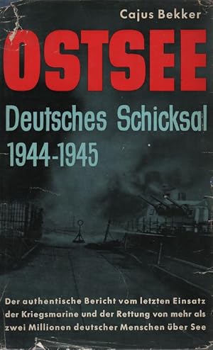 Imagen del vendedor de Ostsee, deutsches Schicksal 1944 - 1945. Der authentische Bericht vom letzten Einsatz der Kriegsmarine und der Rettung von mehr als zwei Millionen deutscher Menschen ber See. a la venta por Brbel Hoffmann