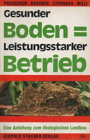Imagen del vendedor de Gesunder Boden= [gleich] leistungsstarker Betrieb : e. Leitfaden fr d. kolog. Landbau. a la venta por Brbel Hoffmann
