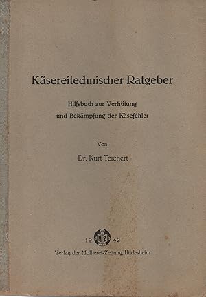 Seller image for Ksereitechnischer Ratgeber. Hilfsbuch zur Verhtung u. Bekmpfung d. Ksefehler. for sale by Brbel Hoffmann