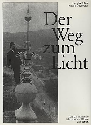 Immagine del venditore per Der Weg zum Licht. Die Geschichte der Mormonen in Bildern u. Texten. venduto da Brbel Hoffmann