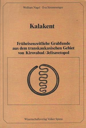 Seller image for Kalakent. Frheisenzeitliche Grabfunde aus dem transkaukasischen Gebiet von Kirovabad. (Berliner Beitrge zur Vor- und Frhgeschichte ; NF,4). for sale by Brbel Hoffmann