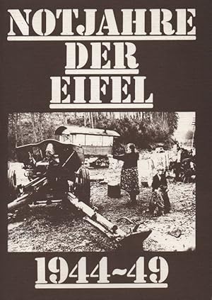 Bild des Verkufers fr Notjahre der Eifel 1944 - 49. (Katalog zur gleichnamigen Ausstellung). zum Verkauf von Brbel Hoffmann