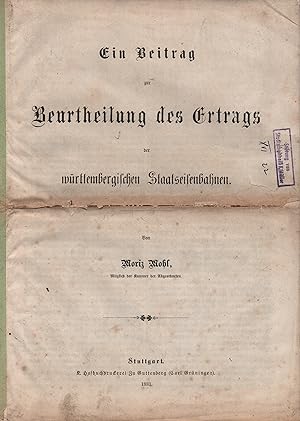Bild des Verkufers fr Ein Beitrag zur Beurtheilung des Ertrags der wrttembergischen Staatseisenbahnen. zum Verkauf von Brbel Hoffmann