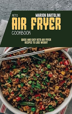 Seller image for Keto Air Fryer Cookbook: Quick and Easy Keto Air Fryer Recipes to Lose Weight for sale by Redux Books