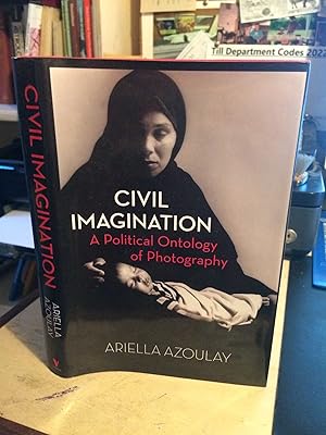 Civil Imagination: A Political Ontology of Photography